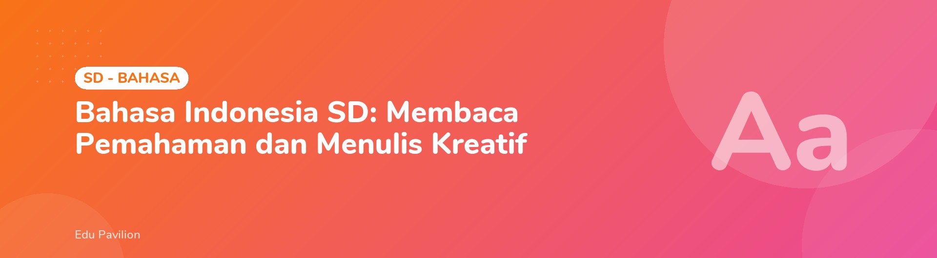 Bahasa Indonesia SD: Membaca Pemahaman dan Menulis Kreatif