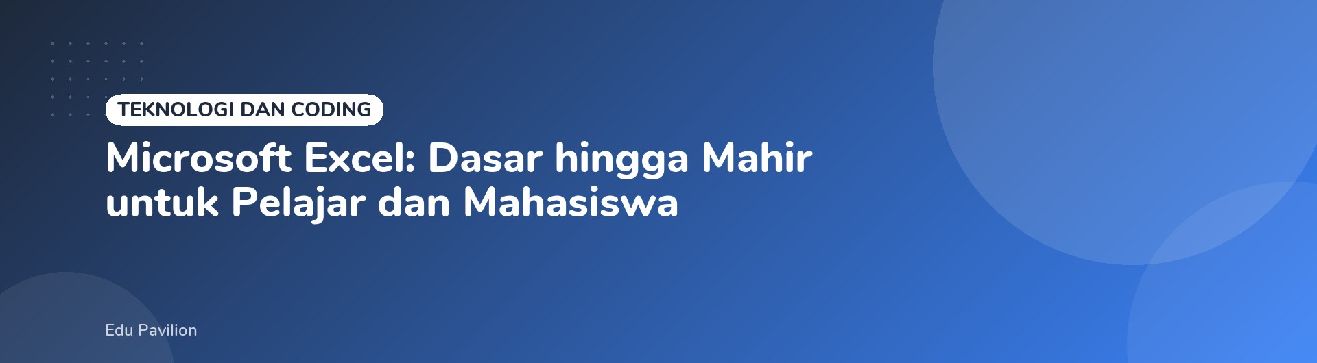 Microsoft Excel: Dasar hingga Mahir untuk Pelajar dan Mahasiswa