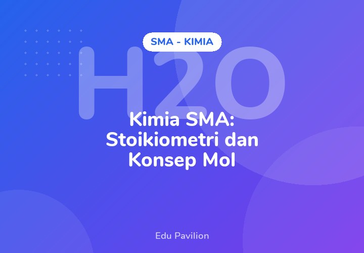 Kimia SMA: Stoikiometri dan Konsep Mol