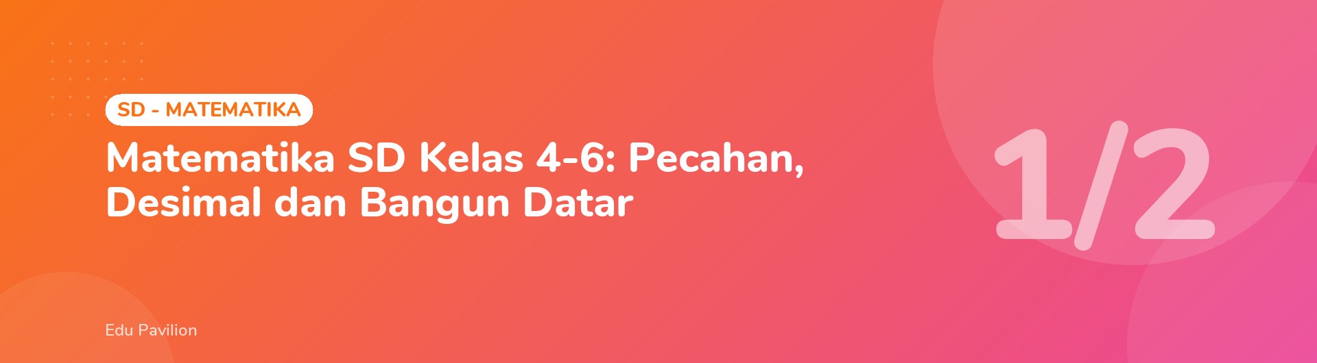 Matematika SD Kelas 4-6: Pecahan, Desimal dan Bangun Datar
