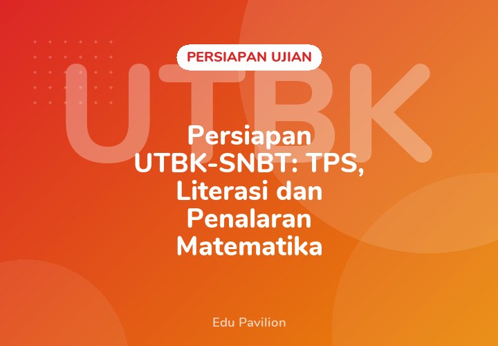 Persiapan UTBK-SNBT: TPS, Literasi dan Penalaran Matematika